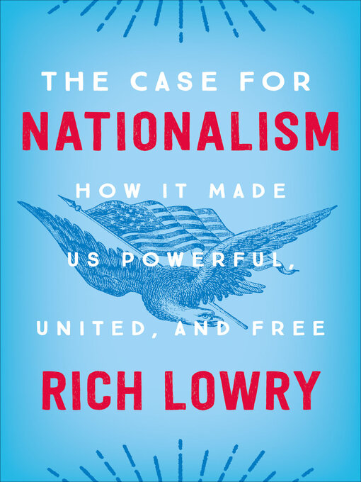 Title details for The Case for Nationalism by Rich Lowry - Available